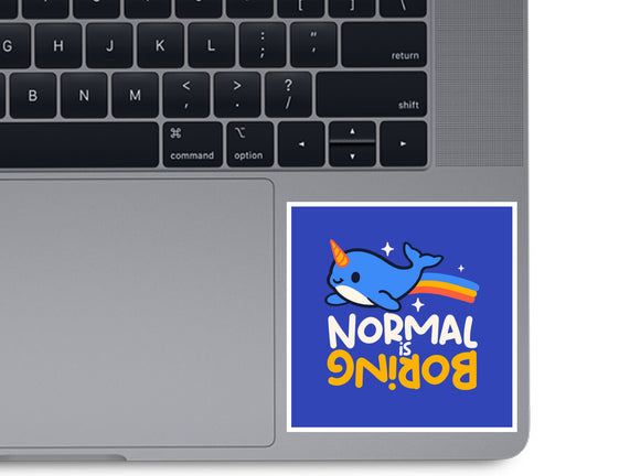 Normal Is Boring Narwhal