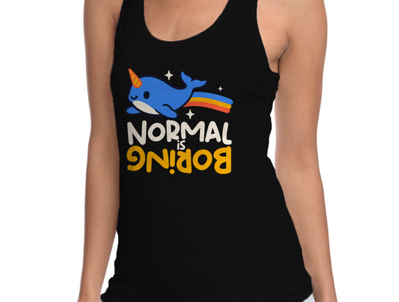 Normal Is Boring Narwhal