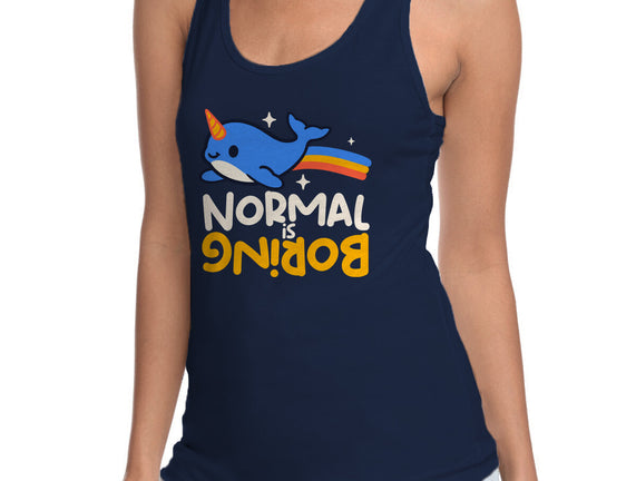 Normal Is Boring Narwhal