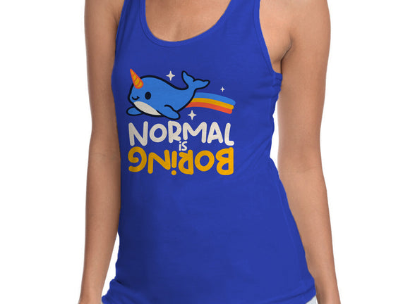 Normal Is Boring Narwhal