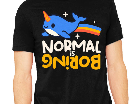 Normal Is Boring Narwhal