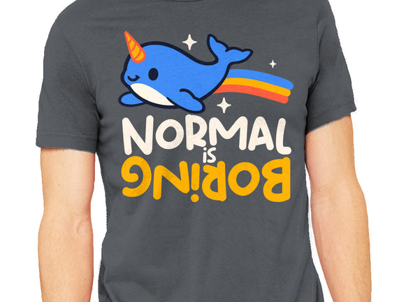 Normal Is Boring Narwhal
