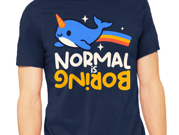 Normal Is Boring Narwhal
