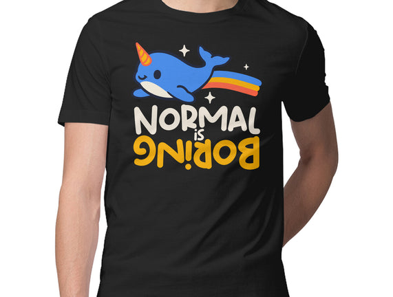 Normal Is Boring Narwhal