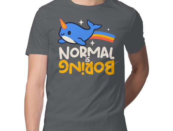 Normal Is Boring Narwhal