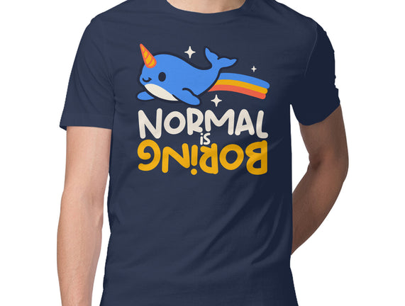Normal Is Boring Narwhal