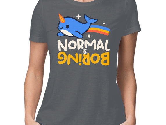 Normal Is Boring Narwhal