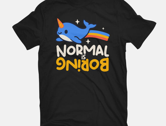 Normal Is Boring Narwhal