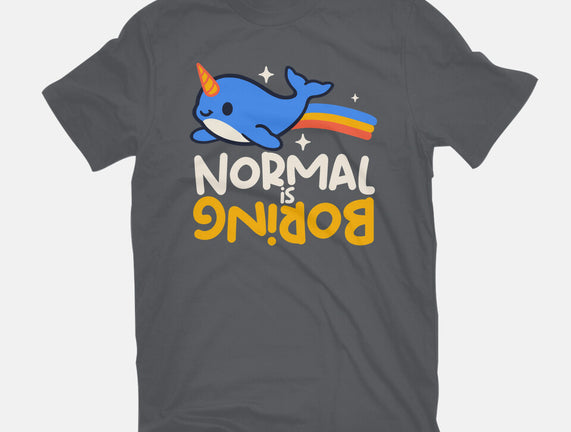 Normal Is Boring Narwhal