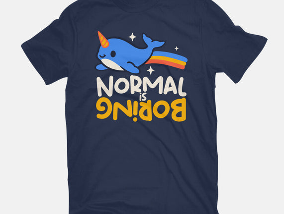 Normal Is Boring Narwhal