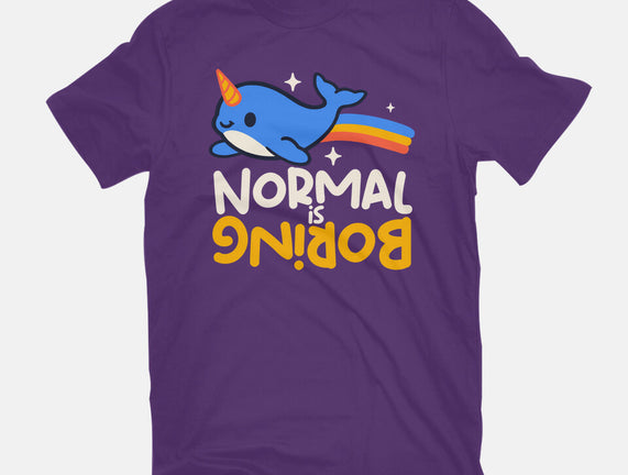 Normal Is Boring Narwhal
