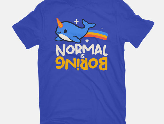 Normal Is Boring Narwhal