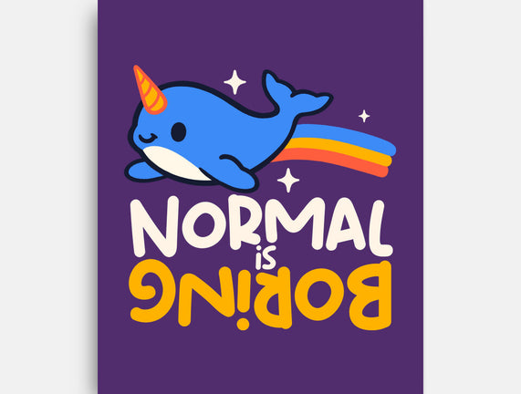 Normal Is Boring Narwhal