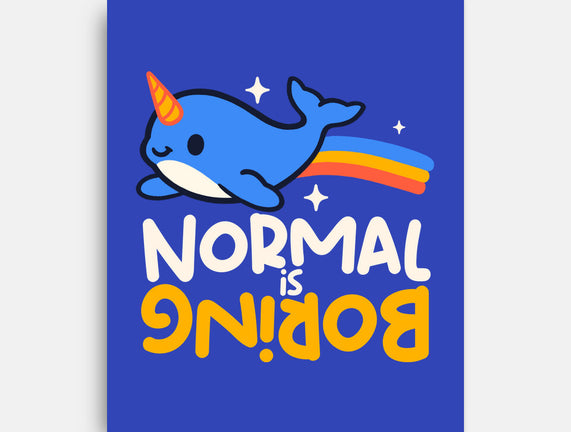 Normal Is Boring Narwhal