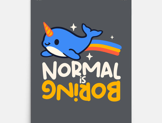 Normal Is Boring Narwhal
