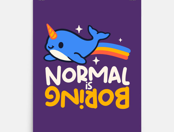 Normal Is Boring Narwhal