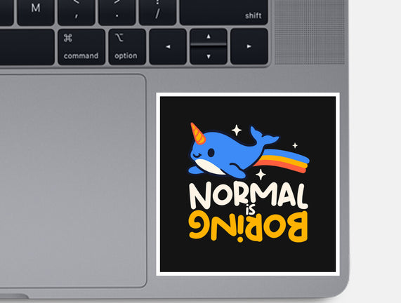 Normal Is Boring Narwhal