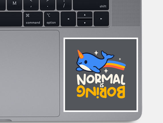 Normal Is Boring Narwhal