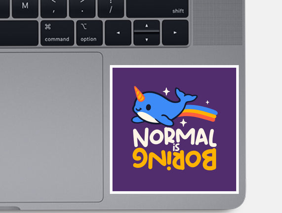 Normal Is Boring Narwhal