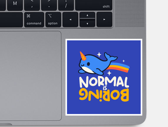 Normal Is Boring Narwhal