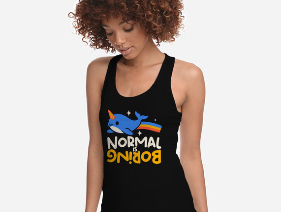 Normal Is Boring Narwhal