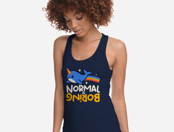 Normal Is Boring Narwhal