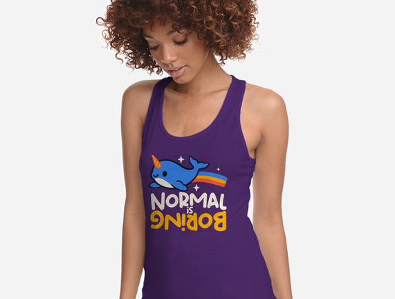 Normal Is Boring Narwhal