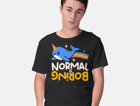 Normal Is Boring Narwhal