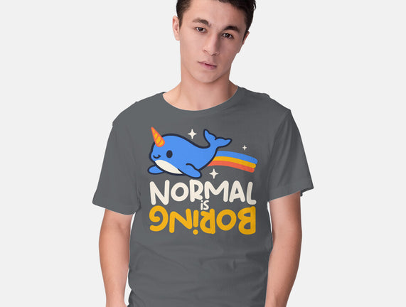 Normal Is Boring Narwhal