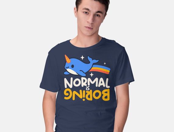 Normal Is Boring Narwhal