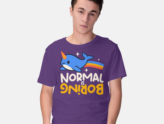 Normal Is Boring Narwhal