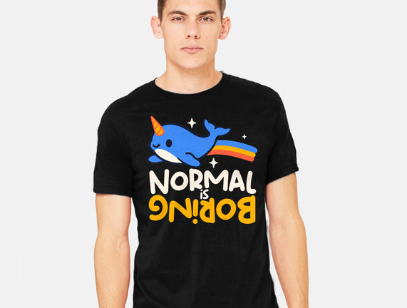 Normal Is Boring Narwhal