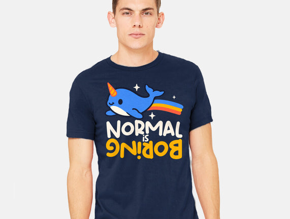 Normal Is Boring Narwhal