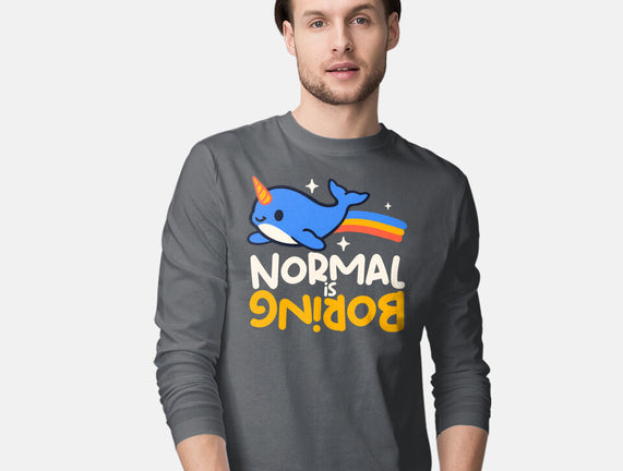 Normal Is Boring Narwhal