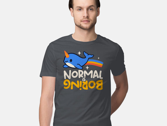Normal Is Boring Narwhal