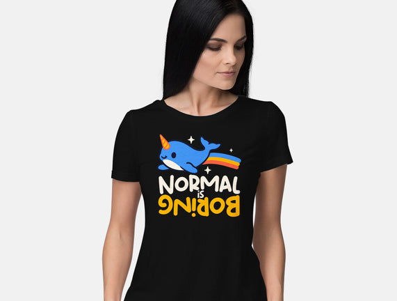 Normal Is Boring Narwhal
