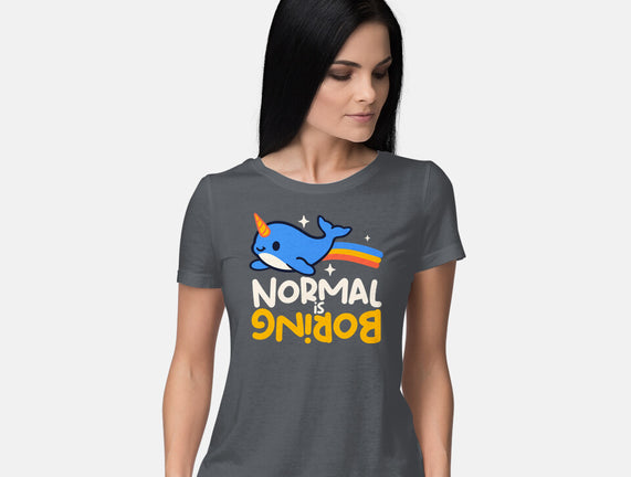 Normal Is Boring Narwhal