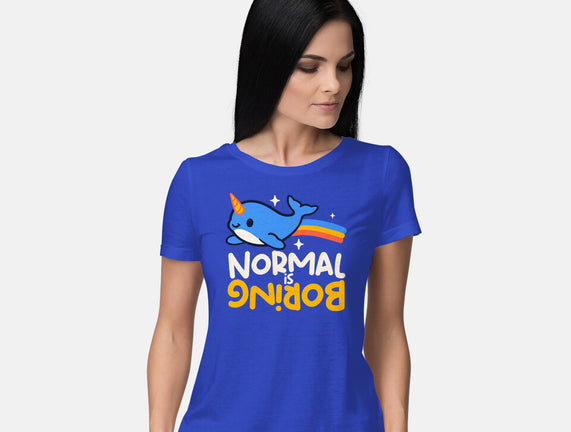 Normal Is Boring Narwhal