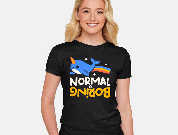 Normal Is Boring Narwhal