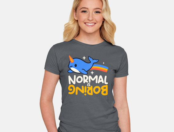Normal Is Boring Narwhal