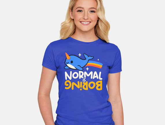 Normal Is Boring Narwhal