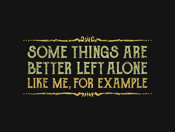 Better Left Alone