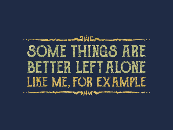 Better Left Alone