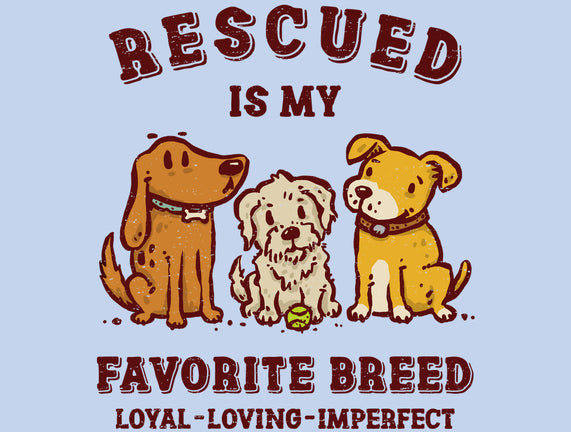 Rescued Is My Favorite Breed