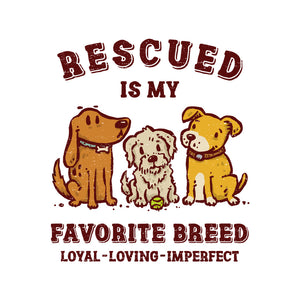 Rescued Is My Favorite Breed