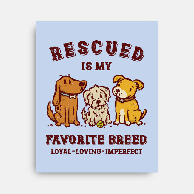 Rescued Is My Favorite Breed-None-Stretched-Canvas-kg07
