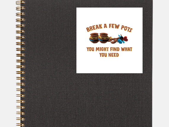 Break A Few Pots