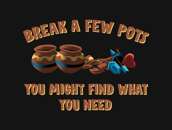 Break A Few Pots