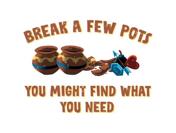 Break A Few Pots