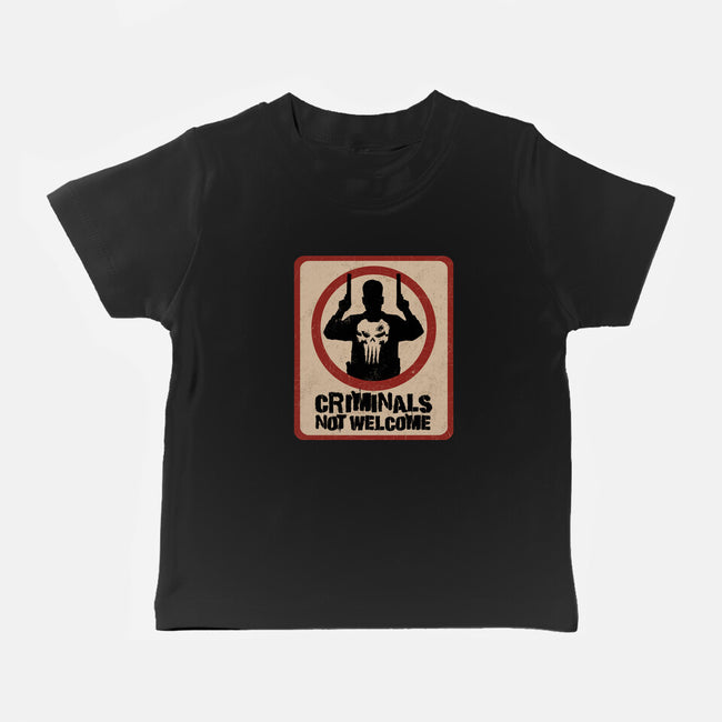 Criminals Not Welcome-Baby-Basic-Tee-spoilerinc